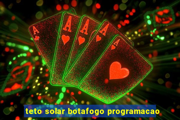 teto solar botafogo programacao